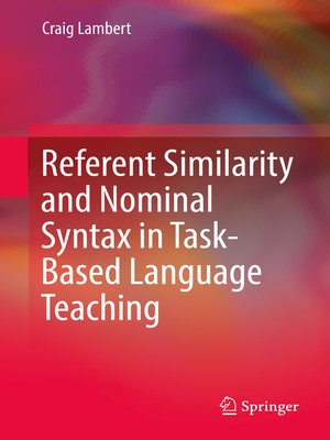 cover image of Referent Similarity and Nominal Syntax in Task-Based Language Teaching